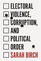Electoral Violence, Corruption, and Political Order