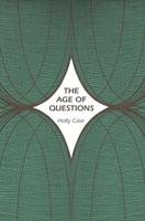 The Age of Questions, or, A First Attempt at an Aggregate History of the Eastern, Social, Woman, American, Jewish, Polish, Bullion, Tuberculosis, and Many Other Questions Over the Nineteenth Century, and Beyond