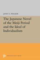 The Japanese Novel of the Meiji Period and the Ideal of Individualism