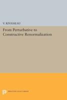 From Perturbative to Constructive Renormalization