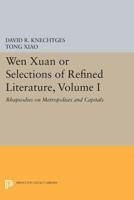 Wen Xuan, or, Selections of Refined Literature. Volume 1 Rhapsodies on Metropolises and Capitals