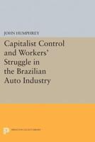 Capitalist Control and Workers' Struggle in the Brazilian Auto Industry
