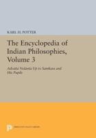 The Encyclopedia of Indian Philosophies. Volume 3 Advaita Vedanta Up to Samkara and His Pupils
