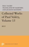 Collected Works of Paul Valéry. Volume 15 Moi