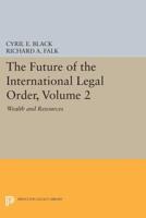 The Future of the International Legal Order. Volume 2 Wealth and Resources