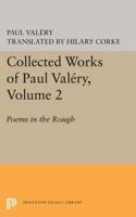 Collected Works of Paul Valéry. Volume 2 Poems in the Rough