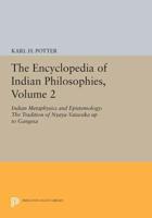 The Encyclopedia of Indian Philosophies. Volume 2 Indian Metaphysics and Epistemology