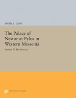 The Palace of Nestor at Pylos in Western Messenia, Vol. II