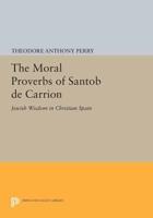 The Moral Proverbs of Santob De Carrion