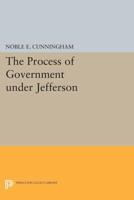 The Process of Government Under Jefferson