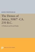 The Demes of Attica, 508/7 -Ca. 250 B.C