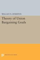 Theory of Union Bargaining Goals