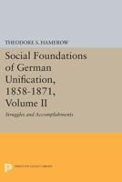 Social Foundations of German Unification, 1858-1871, Volume II