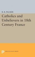 Catholics and Unbelievers in 18th Century France