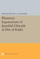 Planetary Equatorium of Jamshid Ghiyath Al-Din Al-Kashi