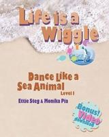 Life Is a Wiggle