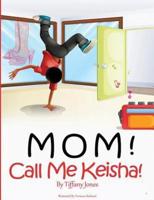 Mom! Call Me Keisha