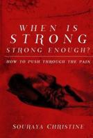 When Is Strong, Strong Enough?