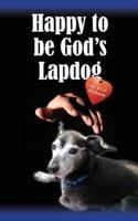 Happy to Be God's Lapdog