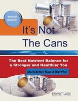 It's Not the Cans: The Best Nutrient Balance for a Stronger and Healthier You