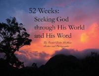 52 Weeks: Seeking God through His World and His Word