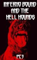 Inferno Bound and the Hell Hounds