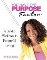 You Have The Purpose Factor