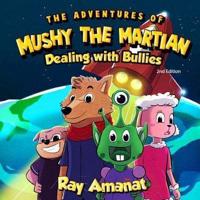 The Adventures of Mushy The Martian