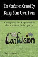 The Confusion Caused by Being Your Own Twin: Consequences and Responsibilities that Arise from Dual Cognition