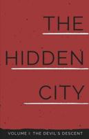The Hidden City: (Volume I: The Devil's Descent)