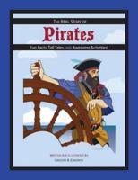 The REAL Story of Pirates: Fun Facts, Tall Tales, and Awesome Activities