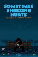 Sometimes Sneezing Hurts: The Journal of a Divorced Bachelor