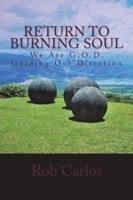 Return To Burning Soul: We Are G.O.D. Guiding Our Direction: Return to Burning Soul
