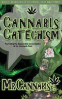 CANNABIS CATECHISM: Promoting the Responsible Consumption of the Cannabis Plant