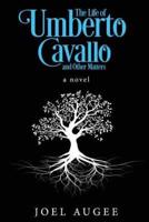 The Life of Umberto Cavallo and Other Matters