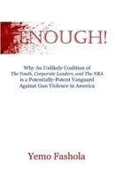 ENOUGH!: Why An Unlikely Coalition of The Youth, Corporate Leaders, and The NRA is a Potentially-Potent Vanguard Against Gun Violence in America