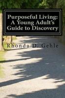 Purposeful Living: A Young Adult's Guide to Discovery