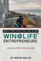 Break Free from Fear and Doubt. WIN@LIFE Entrepreneurs.