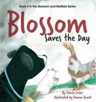 Blossom Saves the Day: Book 3 in the Blossom and Matilda Series