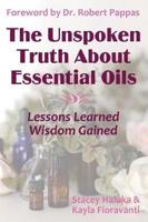 The Unspoken Truth About Essential Oils