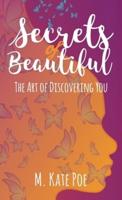 Secrets Of Beautiful: The Art Of Discovering You