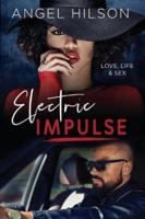 ELECTRIC IMPULSE: Love, Life & Sex