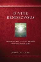 Divine Rendezvous: Prayer for the Perilous Journey to Our Heavenly Home