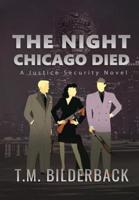 The Night Chicago Died - A Justice Security Novel