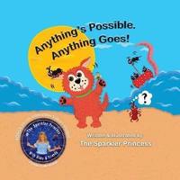 Anything's Possible.: Anything Goes!