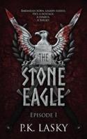 The Stone Eagle: Episode I