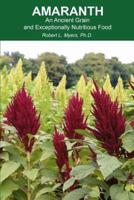 Amaranth: An Ancient Grain and Exceptionally Nutritious Food
