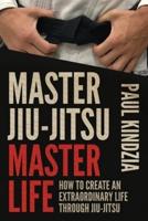 Master Jiu-Jitsu Master Life