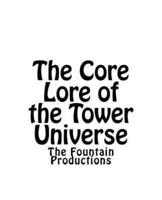 The Core Lore of the Tower Universe