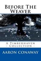 Before The Weaver: A Timberhaven Collection